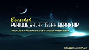 Benarkah Periode Salaf Telah Berakhir