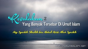 Kesalahan-kesalahan yang tersebar di umat islam-3