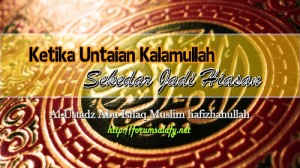 Ketika Untaian Kalamullah Sekedar Jadi Hiasan