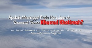 Apakah Meninggal Hari Jumat Termasuk Tanda Khusnul Khotimah1