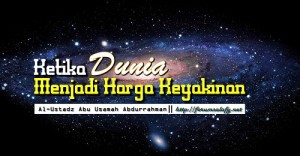 Ketika Dunia Menjadi Harga Keyakinan