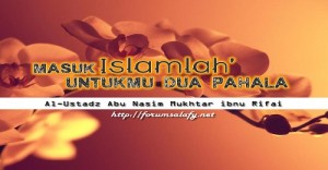 Masuk Islamlah Untukmu Dua Pahala