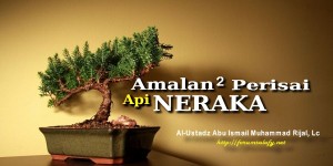 Amalan-Amalan Perisai Api Neraka