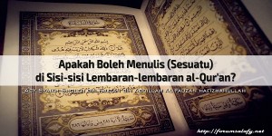 Apakah Boleh Menulis (Sesuatu) di Sisi-sisi Lembaran-lembaran al-Qur'an