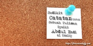 Sedikit catatan untuk sebuah tulisan syaikh abdul hadi al umairy