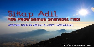 Sikap Adil Ada Pada Semua Shahabat Nabi