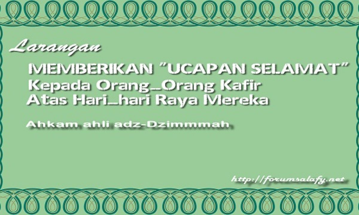 Larangan Memberikan Ucapan Selamat Kepada Orang Orang Kafir Atas Hari Hari Raya Mereka Forum Salafy