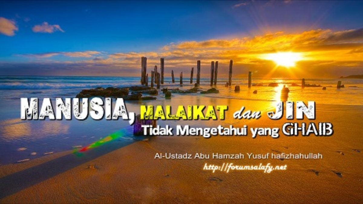 Manusia Malaikat Dan Jin Tidak Mengetahui Yang Ghaib Forum Salafy