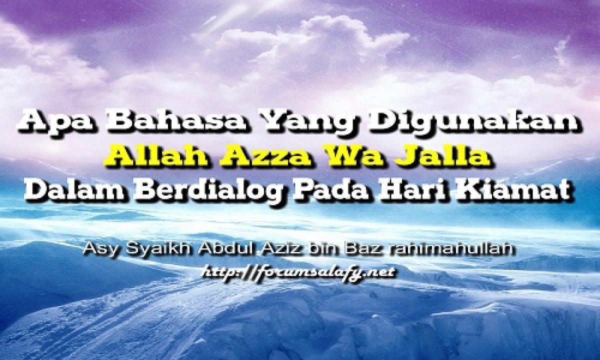 Apa Bahasa Yang Digunakan Allah Azza Wa Jalla Dalam Berdialog Pada Hari Kiamat Forum Salafy